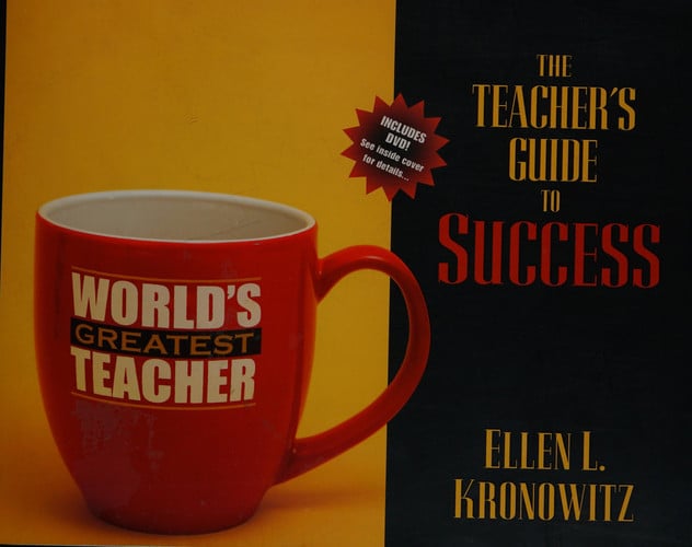 The Teacher's Guide to Success: Teaching Effectively in Today's Classrooms