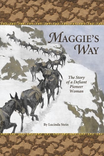 Maggie's Way: The Story of a Defiant Pioneer Woman