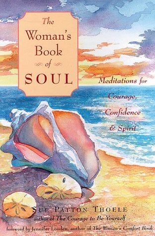 The Woman's Book of Soul: Meditations for Courage, Confidence & Spirit