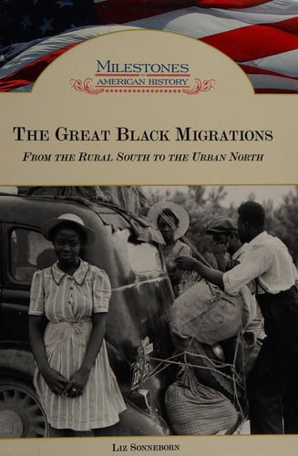 The Great Black Migrations: From the Rural South to the Urban North (Milestones in American History)