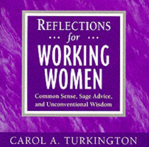 Reflections for Working Women: Common Sense, Sage Advice, and Unconventional Wisdom (McGraw-Hill Reflections Series)