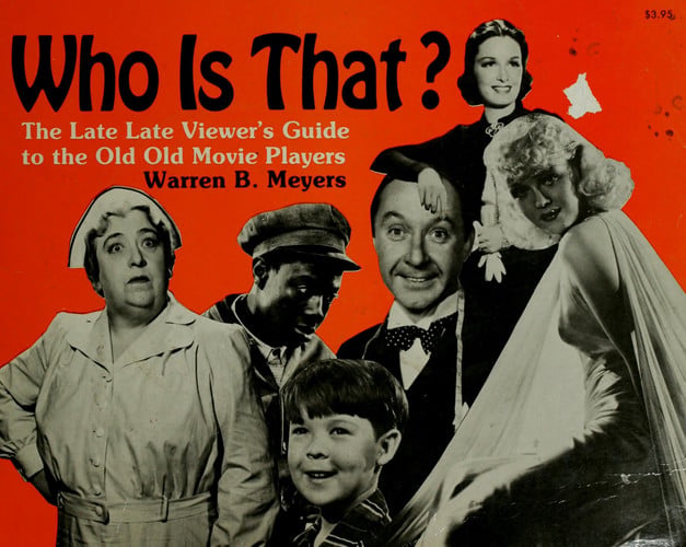 Who Is That?: The Late Viewer's Guide to the Old, Old Movie Players