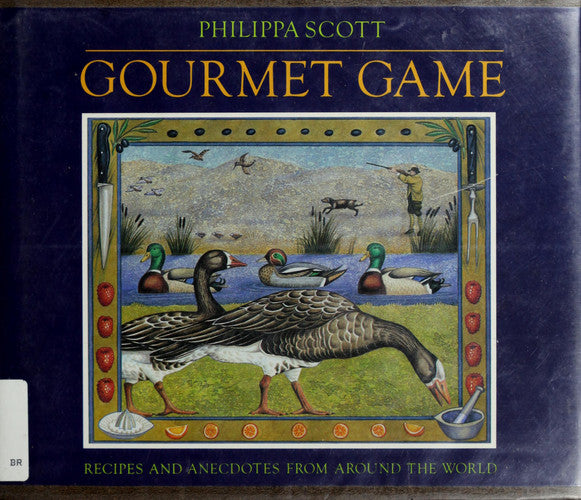 Gourmet Game: Recipes and Anecdotes from Around the World