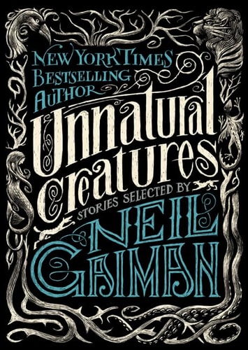 Unnatural Creatures Stories Selected by Neil Gaiman