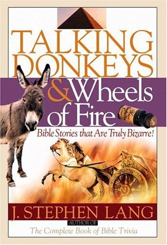 Talking Donkeys and Wheels of Fire: Bible Stories That are Truly Bizarre