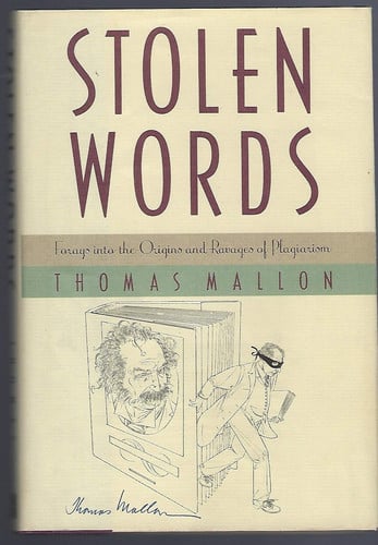 Stolen Words: Forays into the Origins and Ravages of Plagiarism