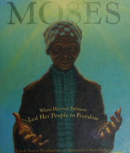 Moses: When Harriet Tubman Led Her People to Freedom (Caldecott Honor Book)