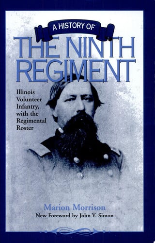 A History of the Ninth Regiment: Illinois Volunteer Infantry, with the Regimental Roster (Shawnee Classics)