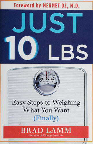 Just 10 LBS: Easy Steps to Weighing What You Want (Finally)
