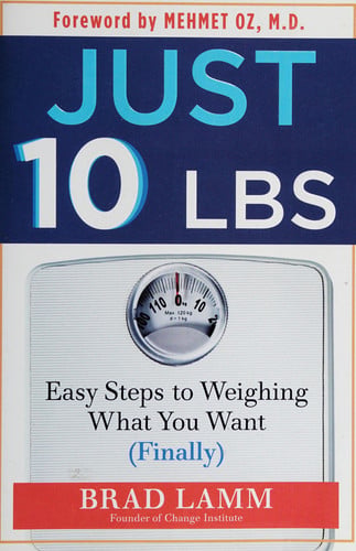 Just 10 LBS: Easy Steps to Weighing What You Want (Finally)