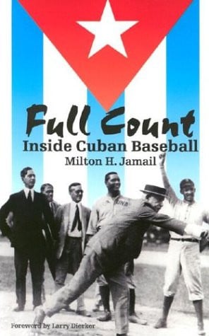Full Count: Inside Cuban Baseball (Writing Baseball)