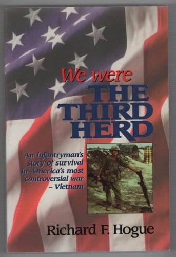 We Were the Third Herd: An Infantryman's Story of Survival in America's Most Controversal War - Vietnam