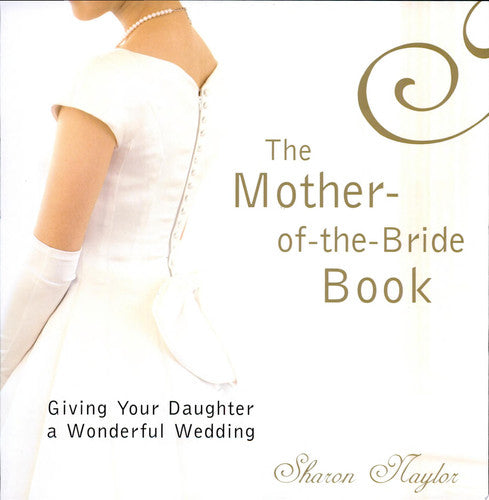 The Mother Of The Bride Book: Giving Your Daughter a Wonderful Wedding