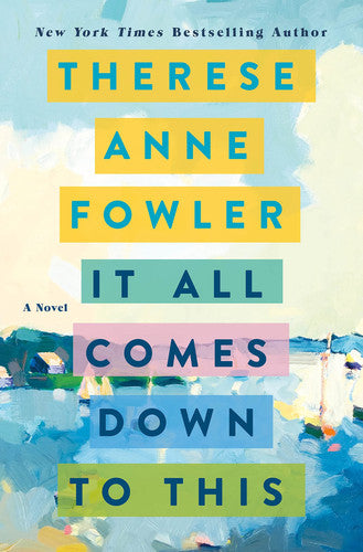 It All Comes Down to This A Novel