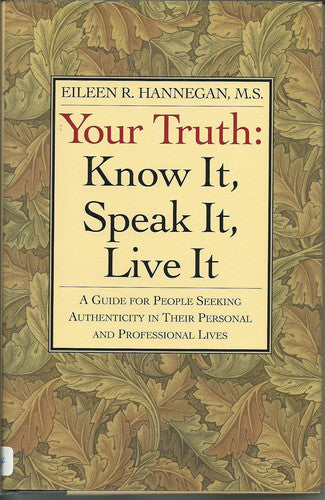Your Truth: Know It, Speak It, Live It
