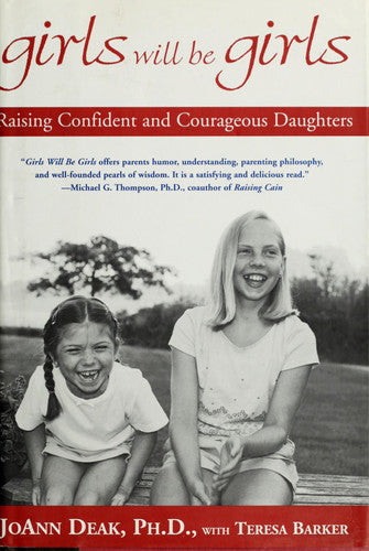 Girls Will Be Girls: Raising Confident and Courageous Daughters