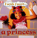 I Wish I Were a Princess