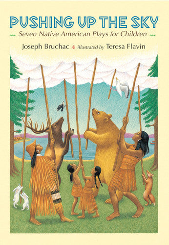 Pushing up the Sky: Seven Native American Plays for Children