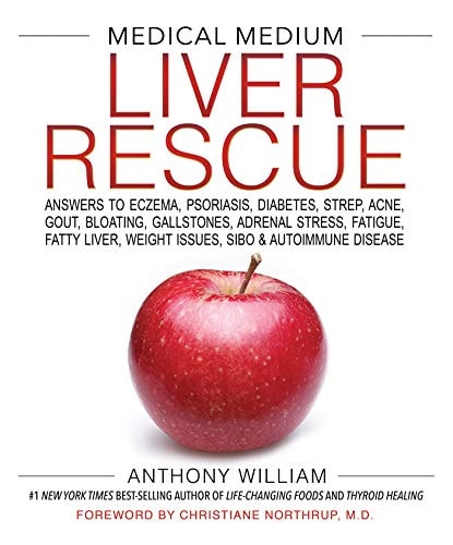 Medical Medium Liver Rescue Answers to Eczema, Psoriasis, Diabetes, Strep, Acne, Gout, Bloating, Gallstones, Adrenal Stress, Fatigue, Fatty Liver, Weight Issues, SIBO & Autoimmune Disease