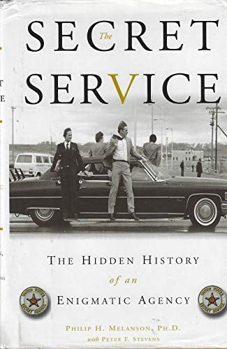 The Secret Service The Hidden History of an Enigmatic Agency