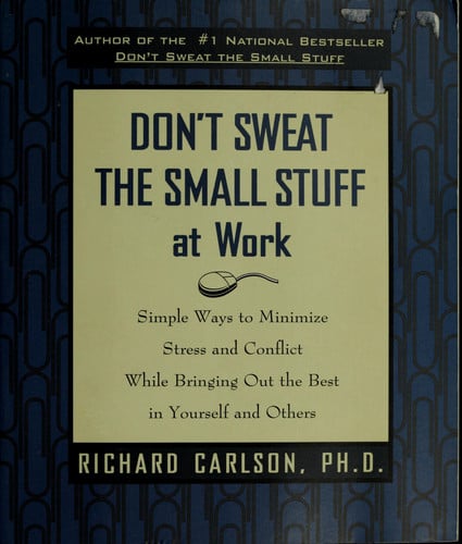 Don't Sweat the Small Stuff at Work