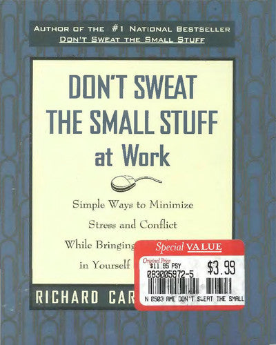Don't Sweat the Small Stuff at Work