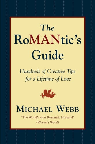 The RoMANtics Guide: Hundreds of Creative Tips for a Lifetime of Love