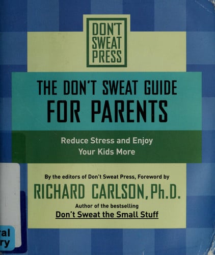 Don't Sweat Guide for Parents, The (Don't Sweat Guides)