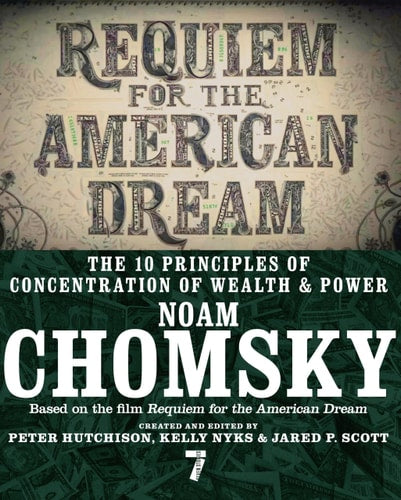 Requiem for the American Dream The 10 Principles of Concentration of Wealth & Power