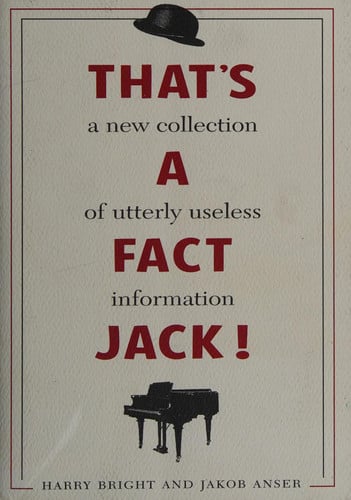 That's a Fact Jack! A New Collection of Utterly Useless Information