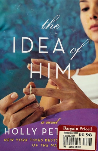 The Idea of Him: A Novel