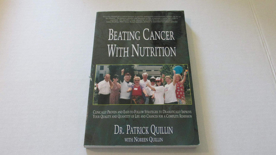 Beating Cancer With Nutrition: Clinically Proven and Easy-To-Follow Strategies to Dramatically Improve Your Quality and Quantity of Life and Chances