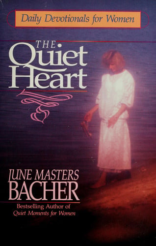 The Quiet Heart: Daily Devotionals for Women