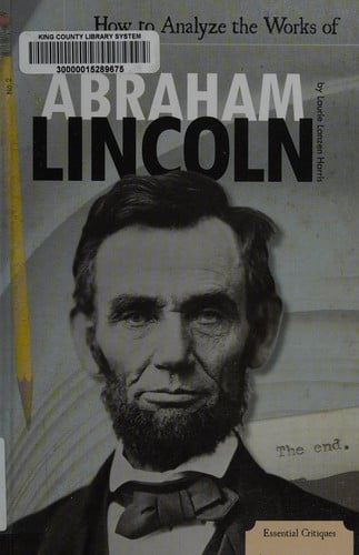 How to Analyze the Works of Abraham Lincoln (Essential Critiques, 4)
