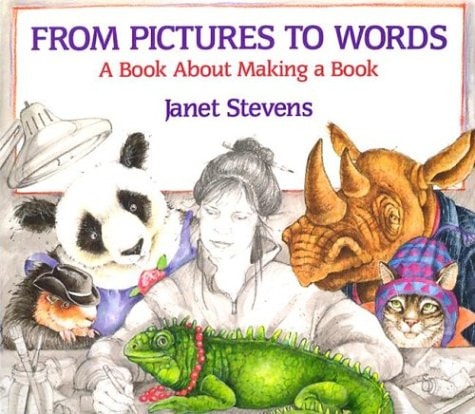 From Pictures to Words A Book about Making a Book