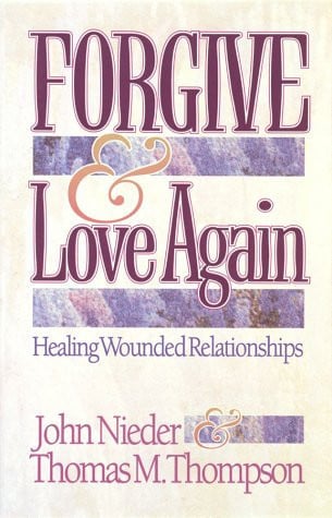 Forgive and Love Again: Healing Wounded Relationships