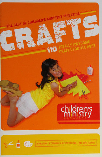 The Best of Children's Ministry Magazine: 110 Totally Awesome Crafts for All Ages