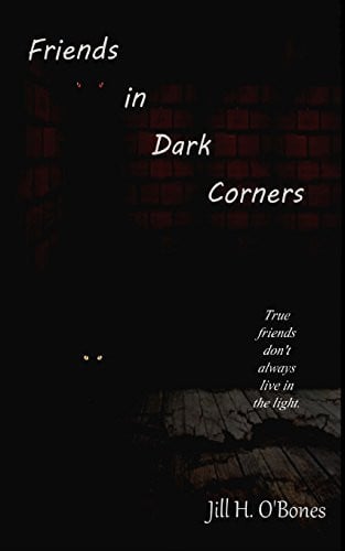 Friends in Dark Corners