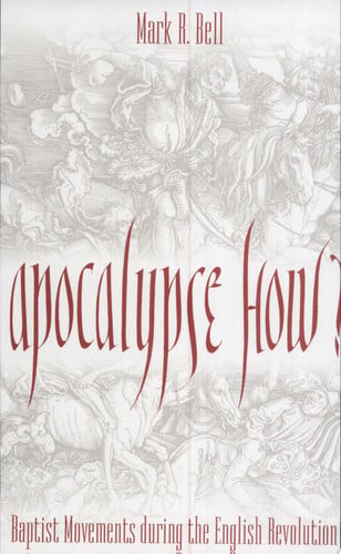 Apocalypse How: Baptist Movements During the English Revolution