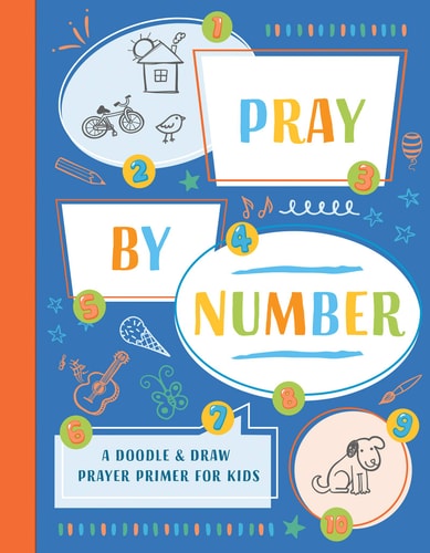 Pray by Number A Doodle and Draw Prayer Primer for Kids