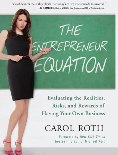 The Entrepreneur Equation: Evaluating the Realities, Risks, and Rewards of Having Your Own Business
