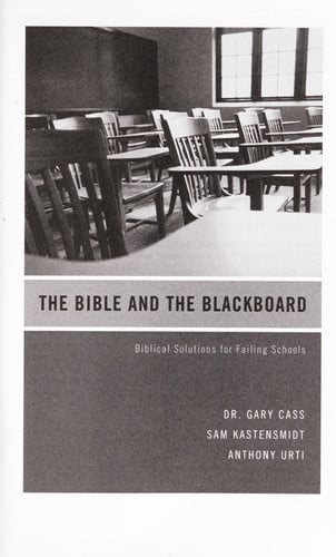The Bible and The Blackboard: Biblical Solutions for Failing Schools