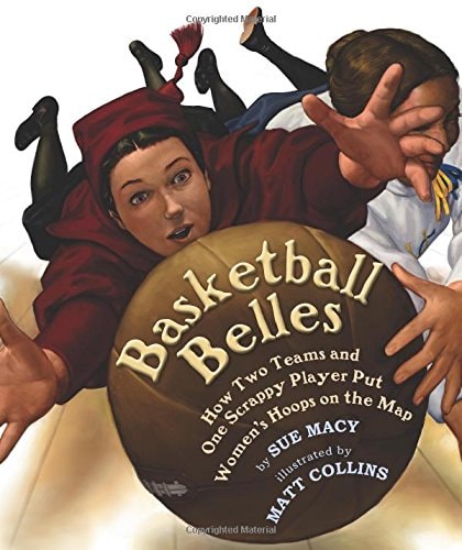 Basketball Belles: How Two Teams and One Scrappy Player Put Women's Hoops on the Map