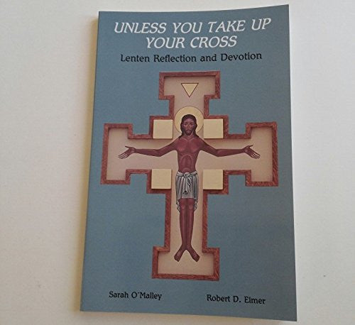 Unless You Take Up Your Cross: A Daily Lenten Devotional