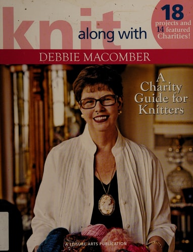 Knit Along with Debbie Macomber A Charity Guide for Knitters