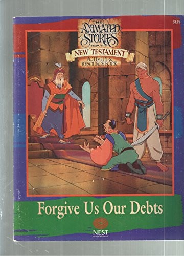 The Animated Stories From the New Testament Activity & Resource Book Forgive Us Our Debts