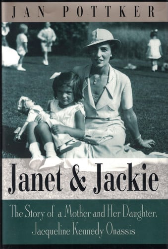 Janet and Jackie: The Story of a Mother and Her Daughter, Jacqueline Kennedy Onassis