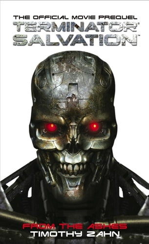 Terminator Salvation: From the Ashes The Official Prequel Novelization