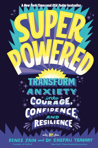 Superpowered Transform Anxiety into Courage, Confidence, and Resilience