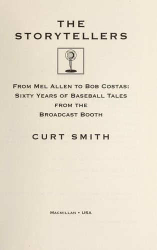 The Storytellers: From Mel Allen to Bob Costas : Sixty Years of Baseball Tales from the Broadcast Booth